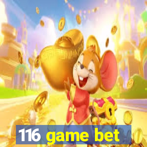 116 game bet